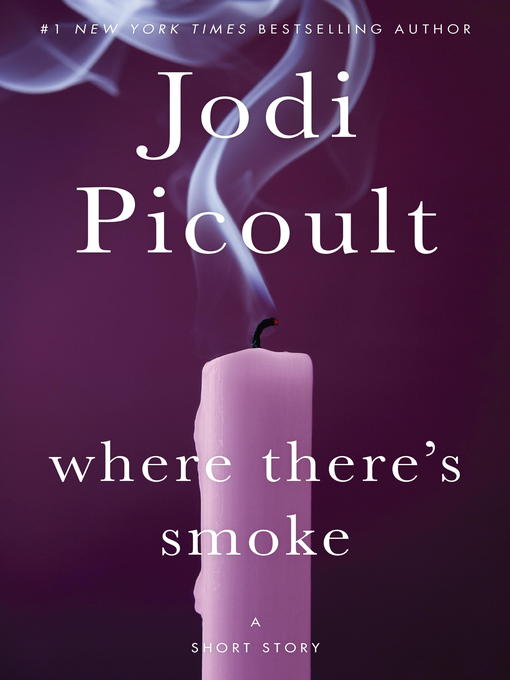 Title details for Where There's Smoke by Jodi Picoult - Wait list